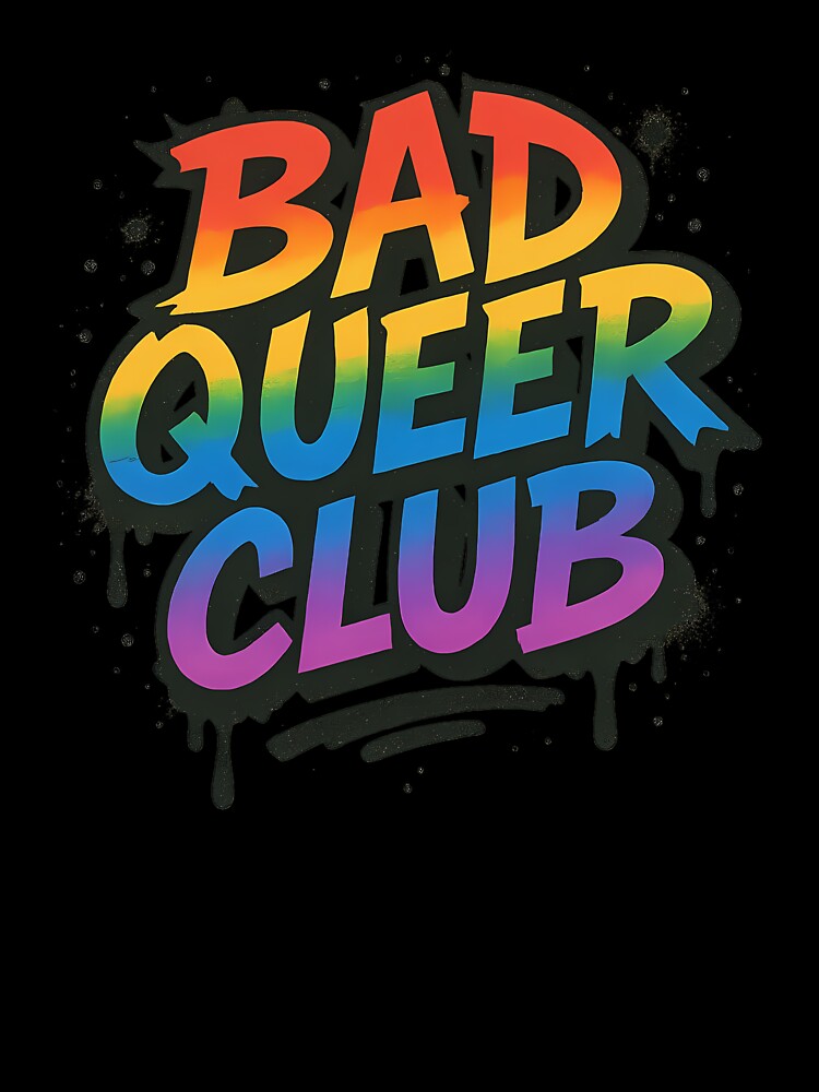 Bad Queer Club – Rainbow Graffiti Design by Haus Of Sin