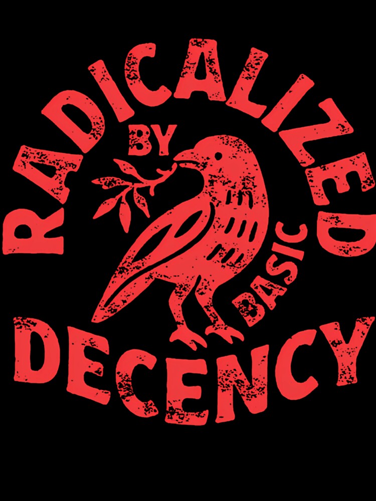 Radicalized By Basic Decency by GeneAdams36