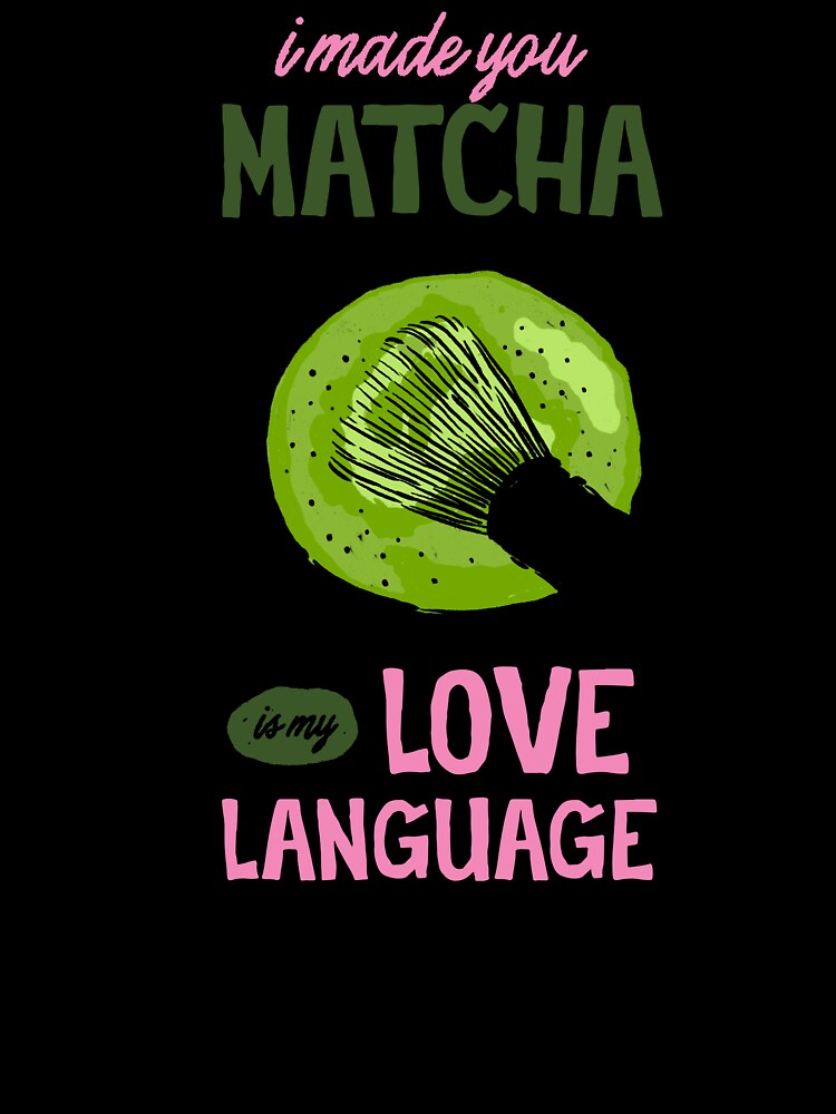 I Made You Matcha Is My Love Language Green Aesthetic by krystalRomanart
