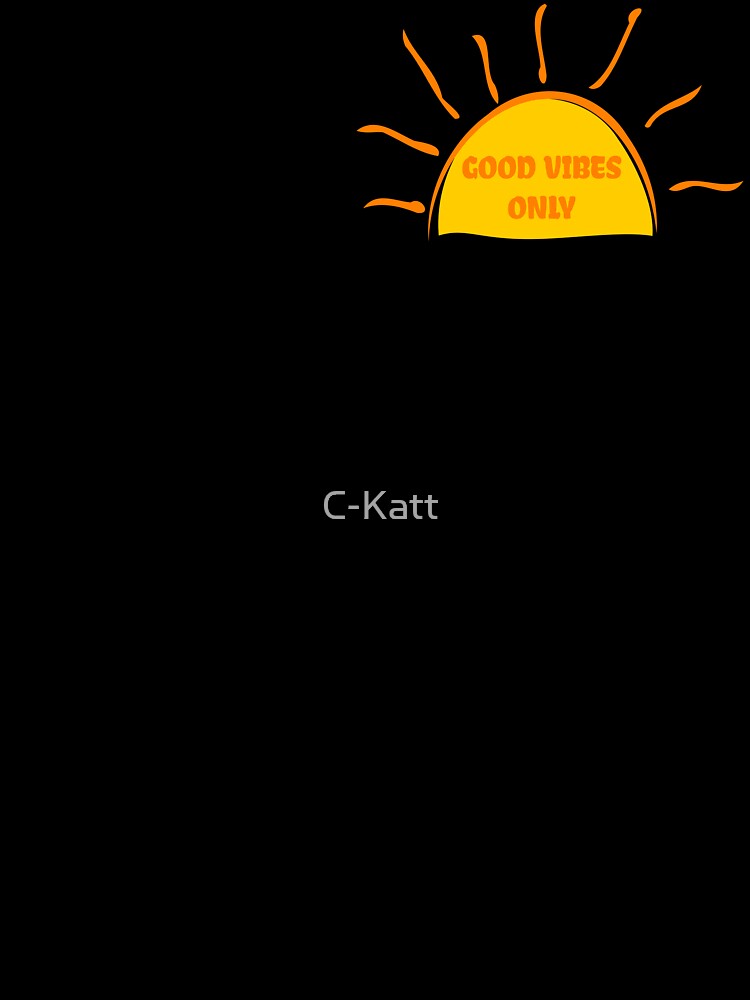 Good Vibes Only Yellow Sun by C-Katt