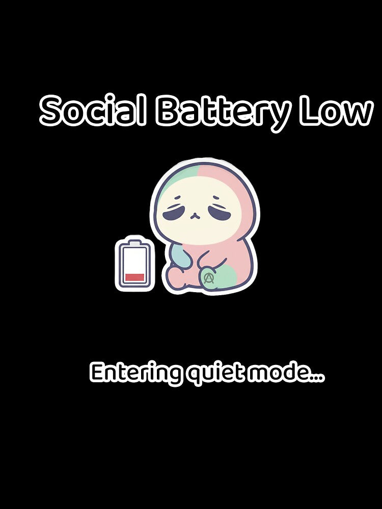Social Battery Low - Entering Quiet Mode by AegisXIII