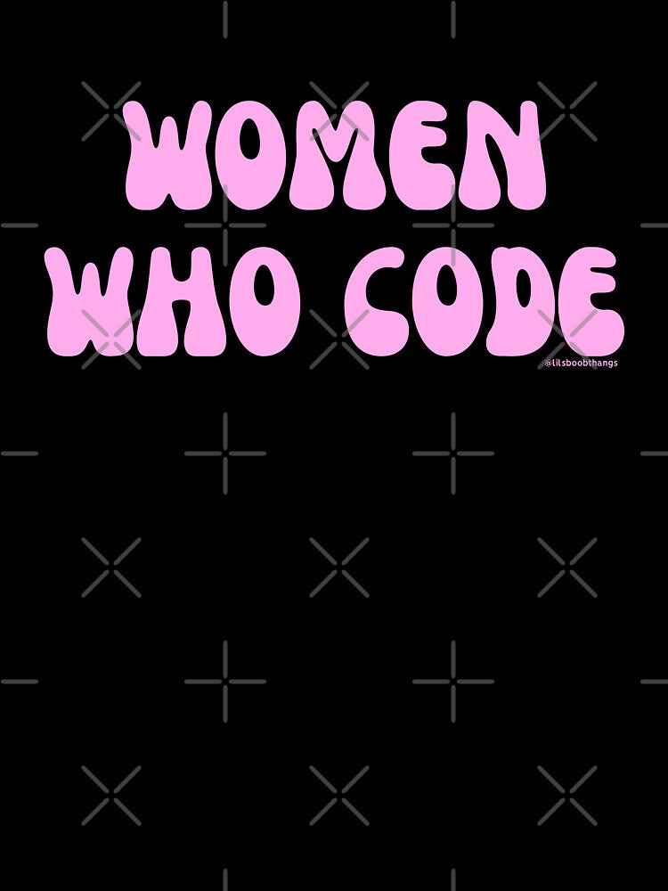 Women who code. - women in STEM, v5 | @lilsboobthangs by lilsboobthangs