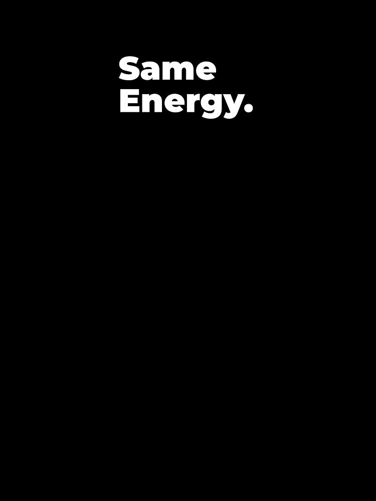 Minimalist Relatable Quote “Same Energy" Aesthetic Typography Design by diahsariw