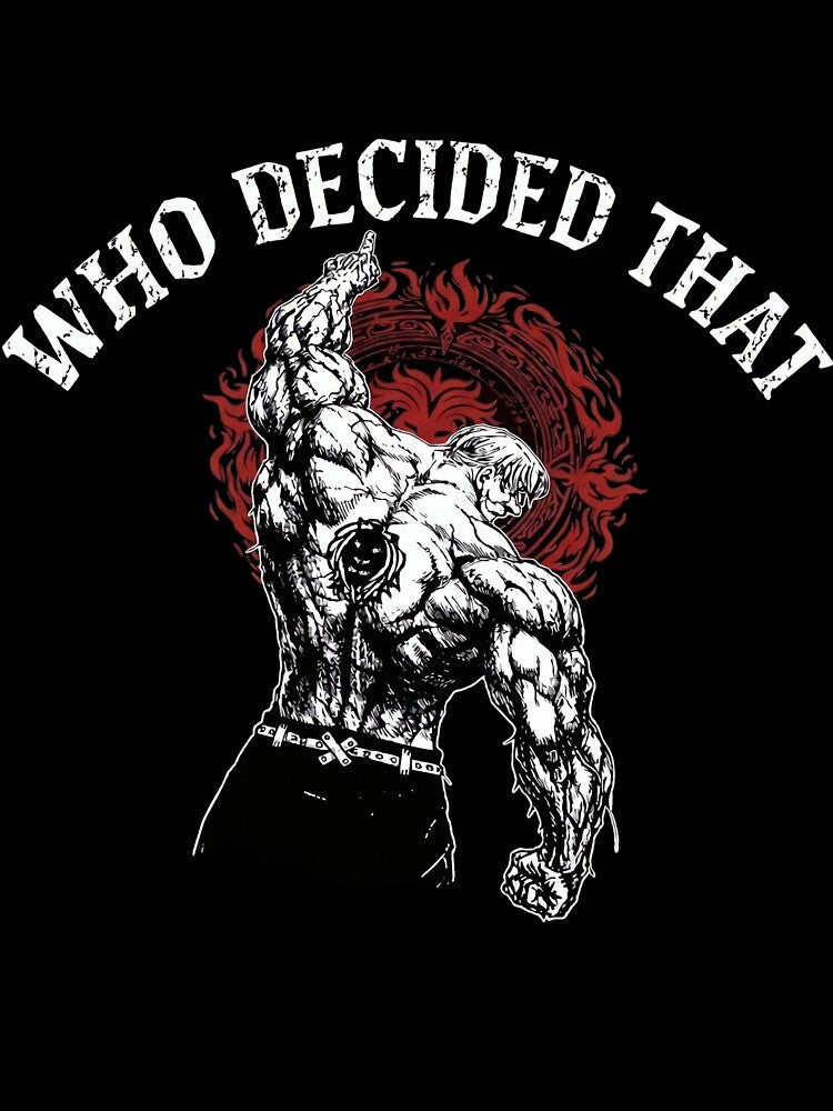 Who Decided That - Anime Gym Motivation & Pride by EverwearGraphics