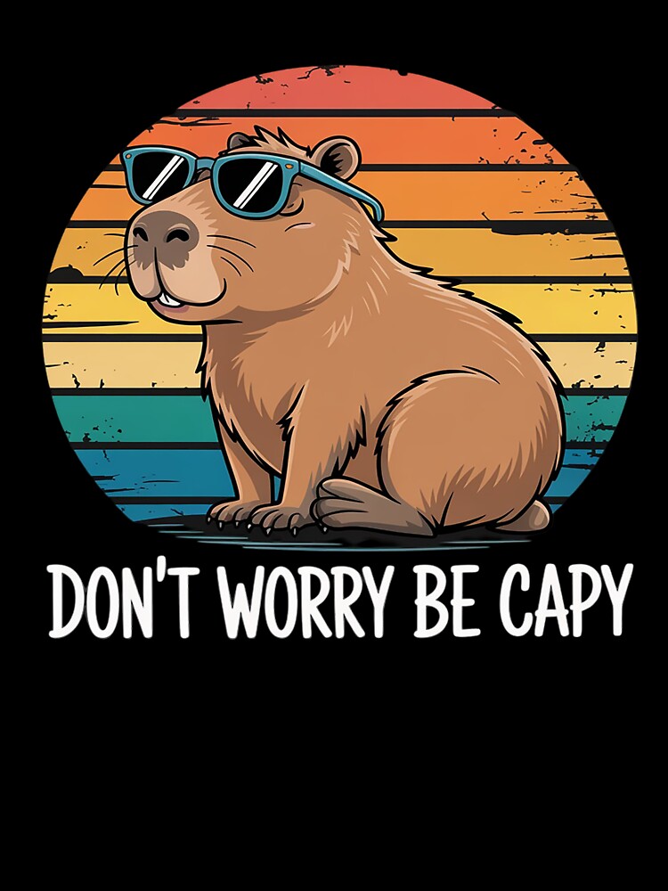 Dont Worry Be Capy Capybara by HaileyRobel