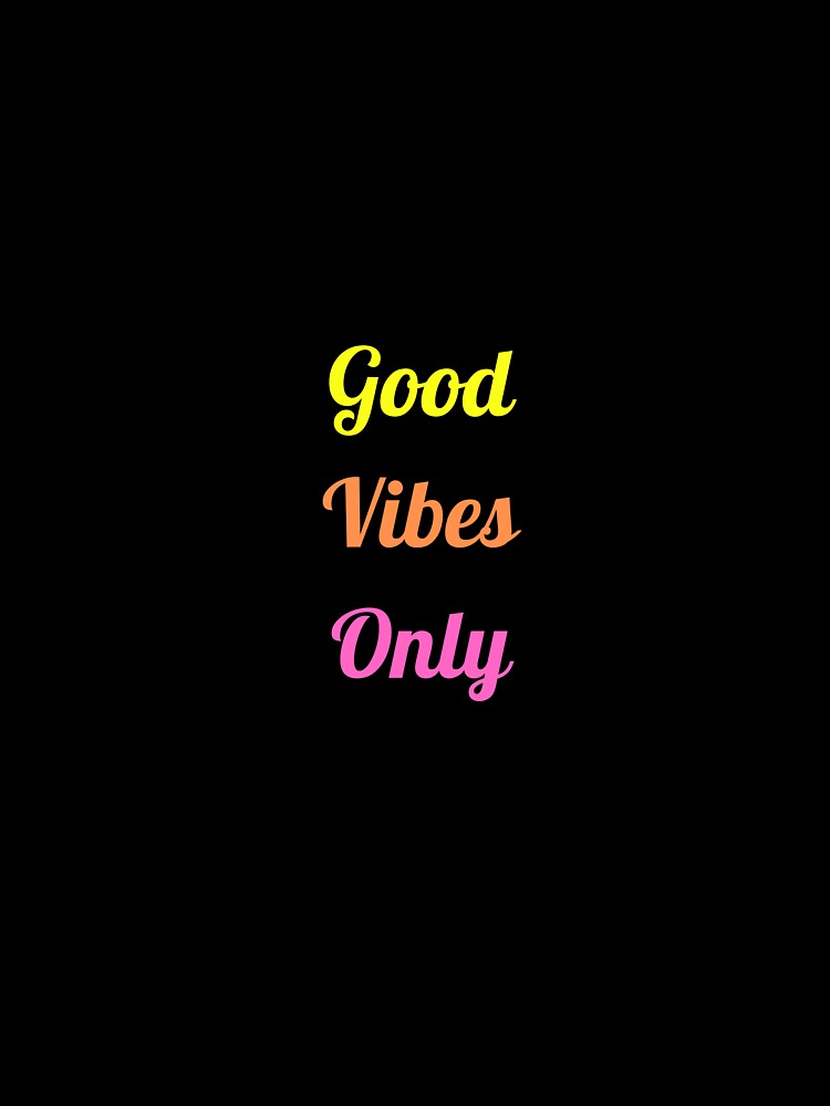 Good Vibes Only by GrecuDesigns