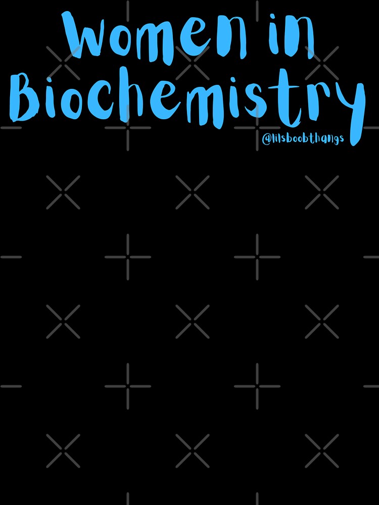 Women in Biochemistry | @lilsboobthangs by lilsboobthangs