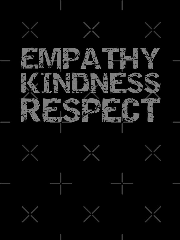 Empathy Kindness Respect – Minimalist Motivational Typography Design by One-True-North