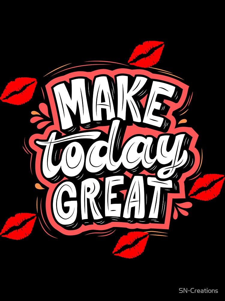 Motivational Quotes - Make Today Great by SN-Creations