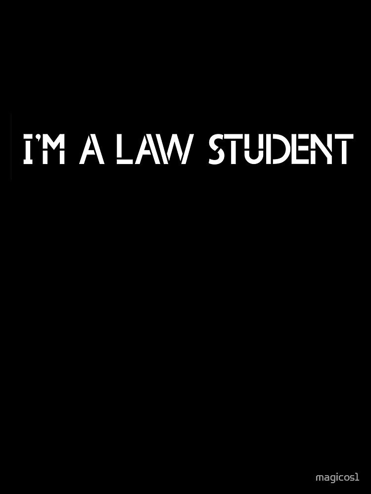 I'M A LAW STUDENT by magicos1