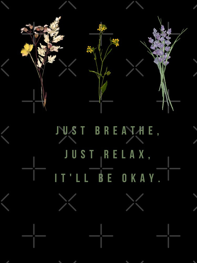 Just Breathe just relax it will be okay by BloompodDesigns
