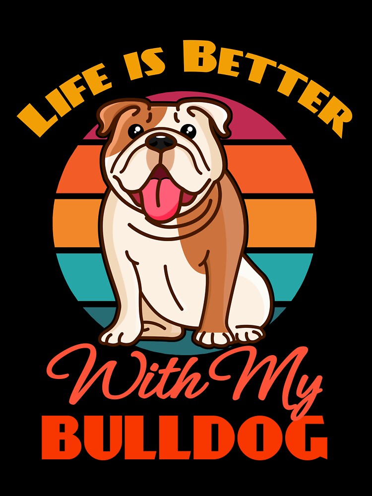 Life is Better With My Bulldog Dog Lover Cute Sunser Retro Funny by Meteor77