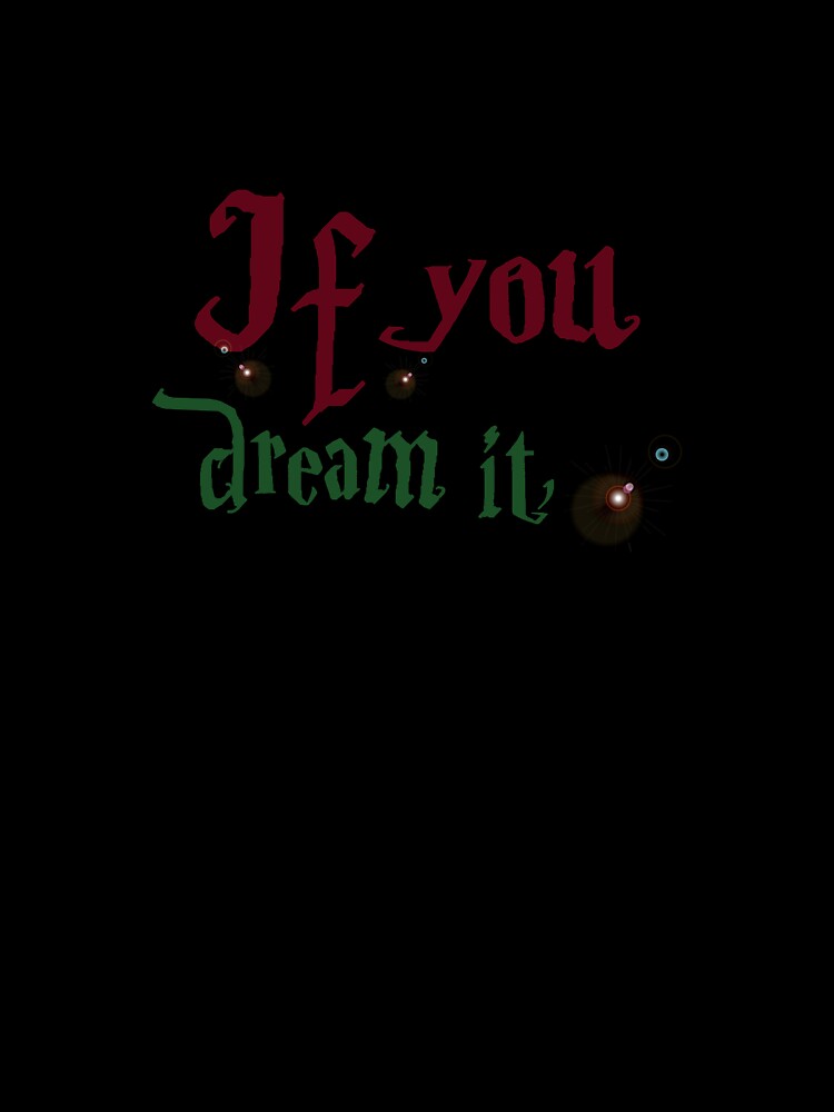 If you can dream it, you can do it. by vinodsatin