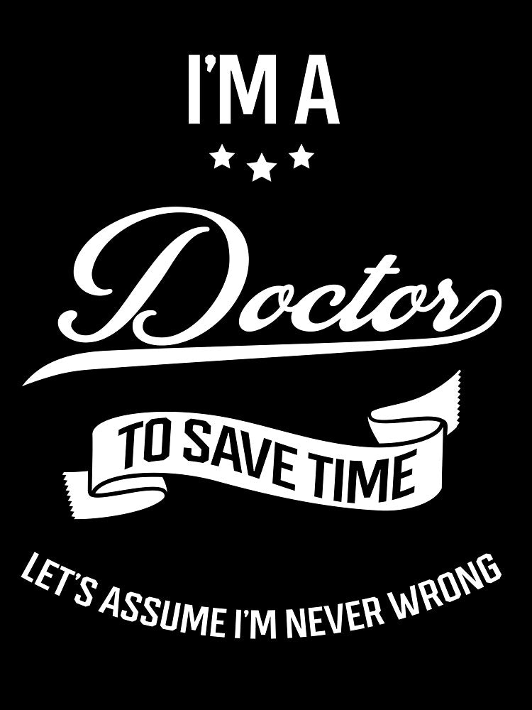 I am Doctor - Doctor Job Gift Funny by DiogoCalheiros