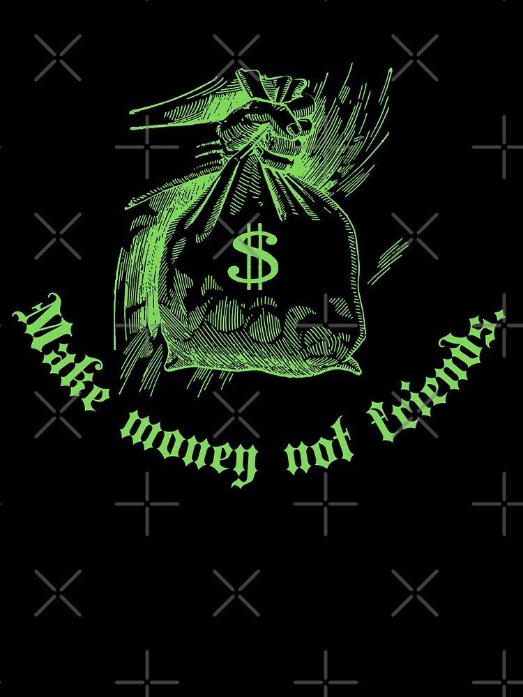Make money not friends Y2k design by VantaTheArtist