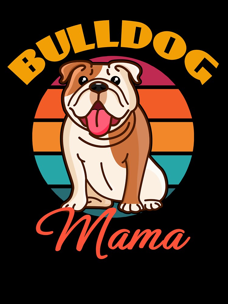 Bulldog Mama Mom Dog Mothers Day puppy Lover Cute Sunser Retro Funny by Meteor77