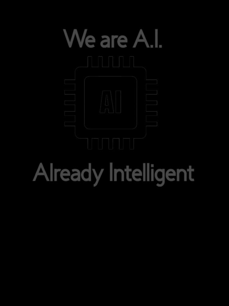 "We Are AI: Already Intelligent" Tech-Inspired T-Shirt by TShirtCrafters