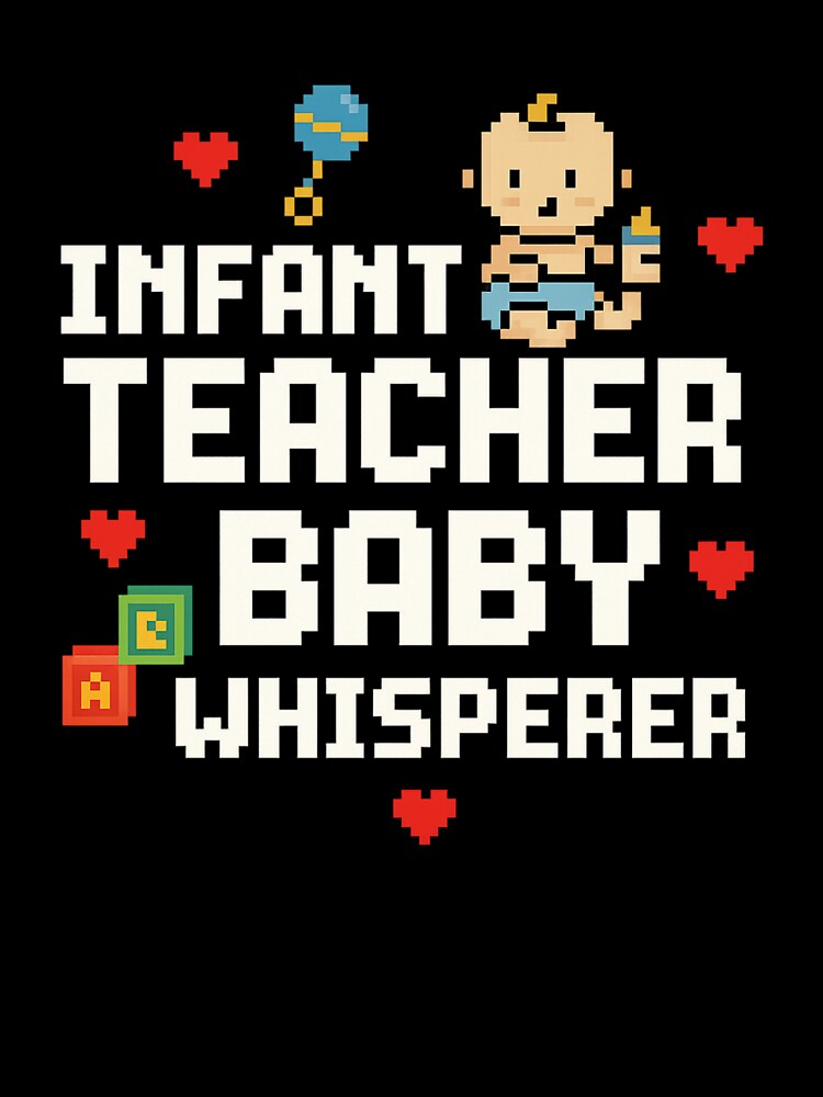 Infant Teacher Baby Whisperer – Funny Pixel Art Baby Care Design by Lunaria Arts