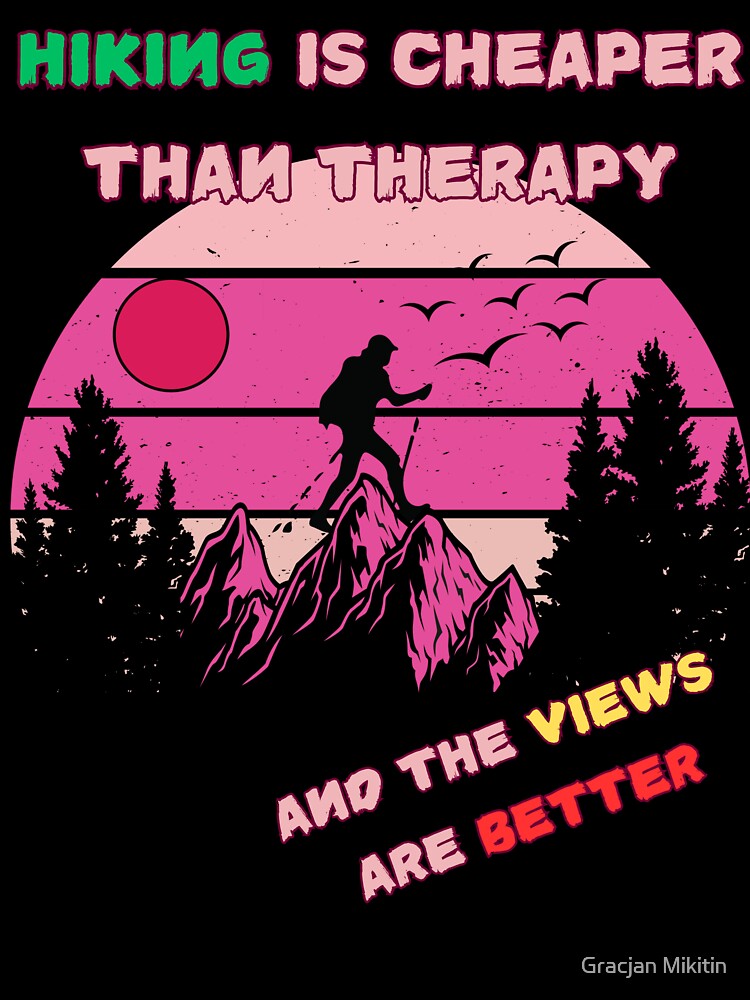 Hiking is Cheaper Than Therapy – And the Views Are Better T-Shirt Stickers by Gracjan Mikitin
