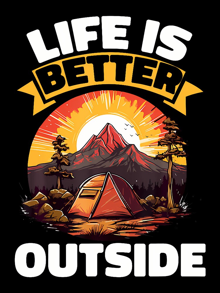Camping Tent Life Is Better Outside by mischwpwarso