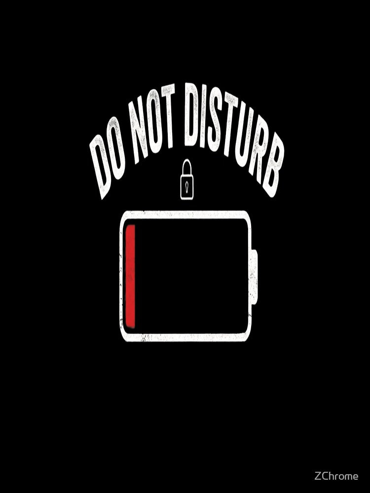 Do Not Disturb Low Battery Mode Funny Introvert Graphic by ZChrome