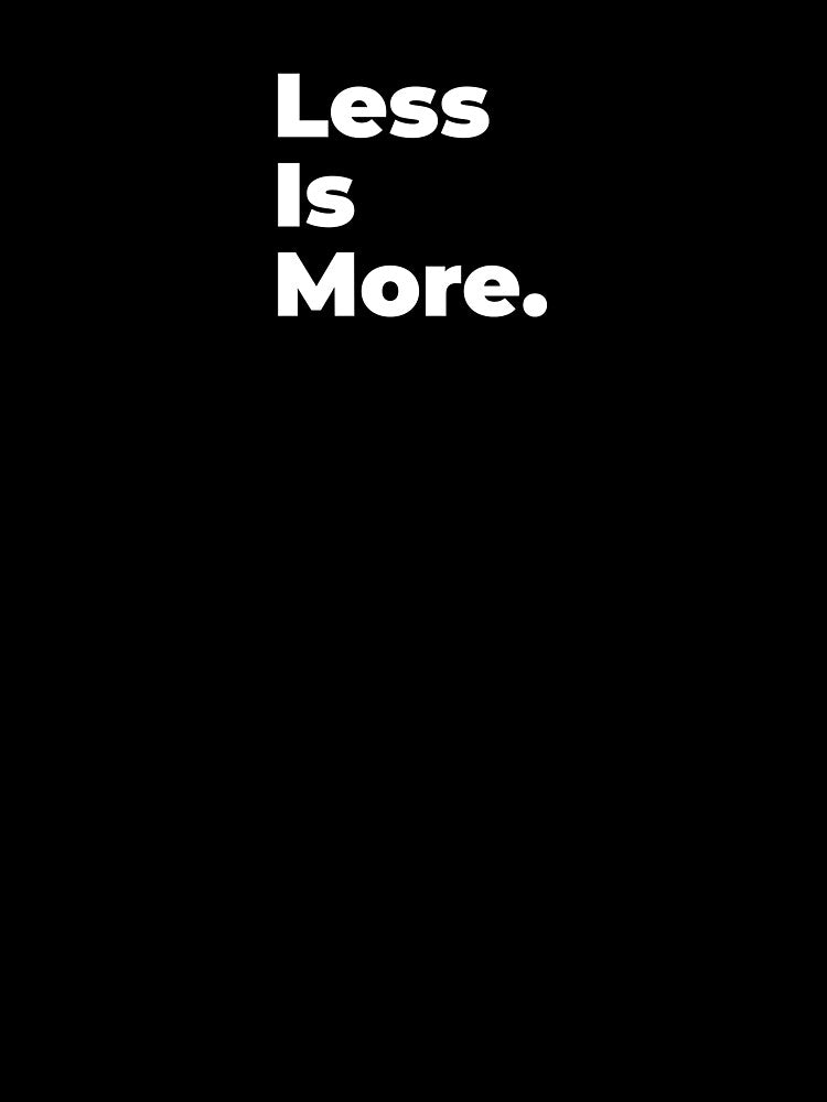 Minimalist Relatable Quote “Less Is More” Black Aesthetic Typography Design by diahsariw