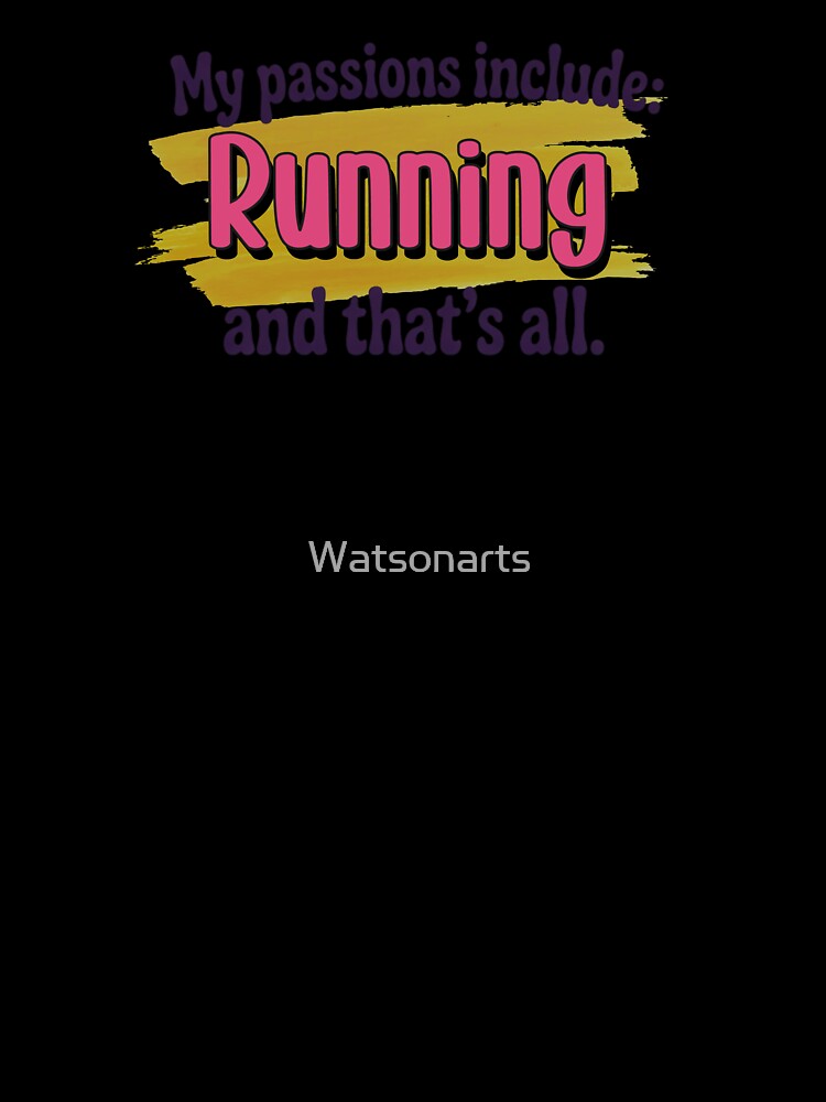 Running is my passion - Funny Running Lover by Watsonarts