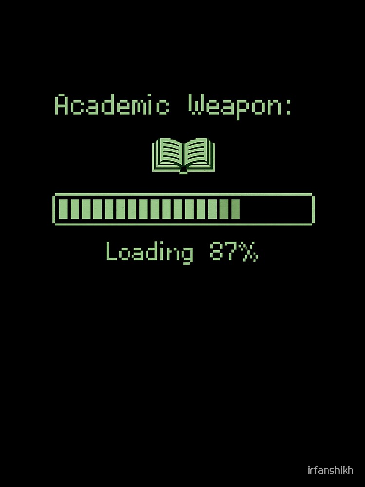 Academic Weapon Loading 87% – Funny Pixel Art Student Design | Gamer Student Gift by irfanshikh
