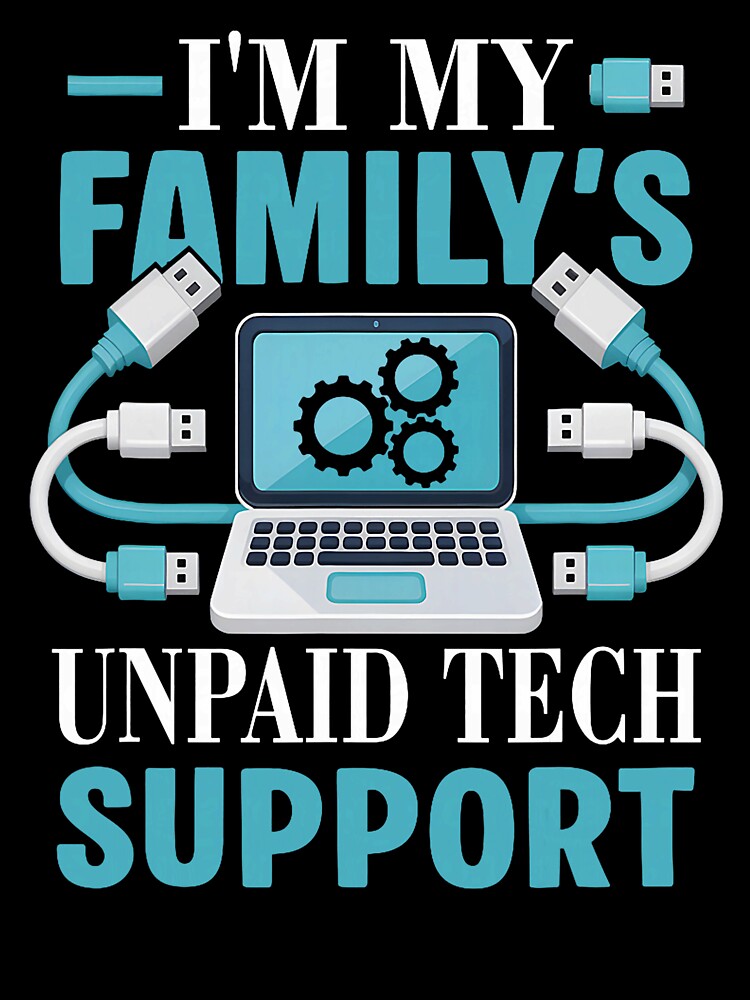 I'm My Family's Unpaid Tech-Support Funny Computer Engineer by herbwaters
