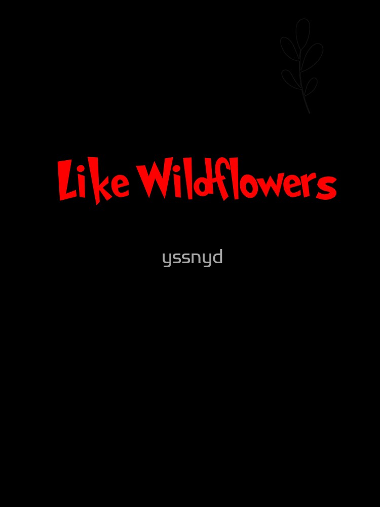 Spread Kindness Like Wildflowers by yssnyd