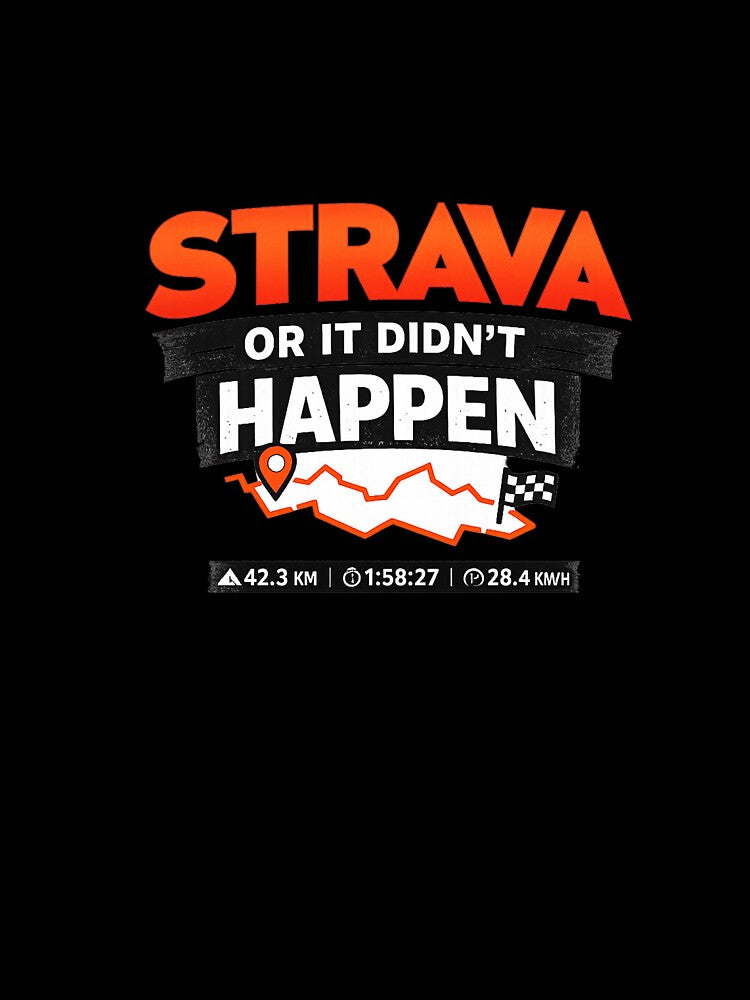 Strava Or It Didn’t Happen Cycling T-Shirt by VeloForge