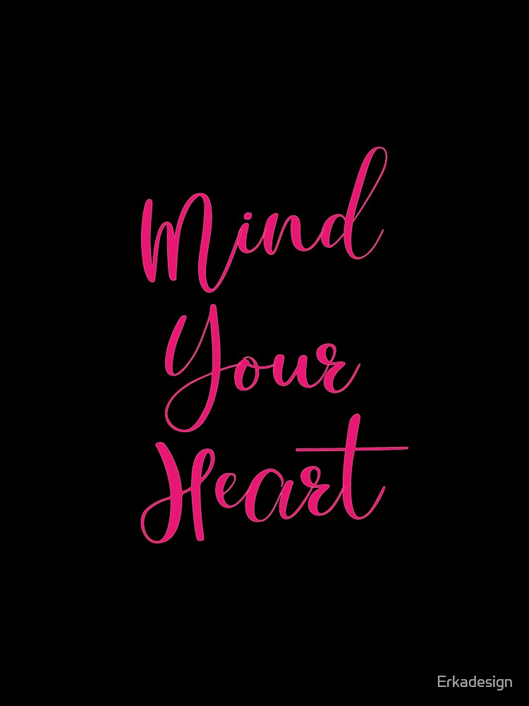 Mind Your Heart Pink by Erkadesign