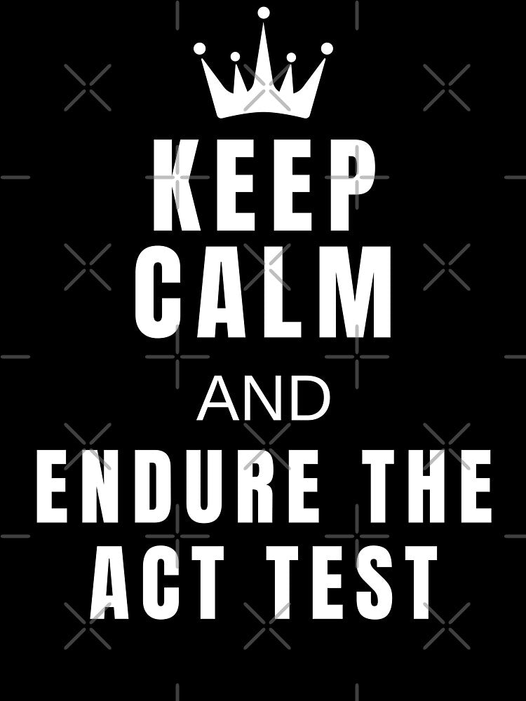 Keep Calm & Endure The ACT Test by MojaveTradePost