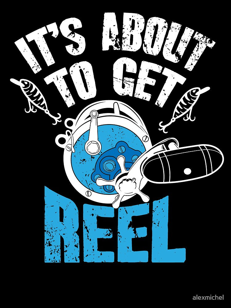It's About To Get Reel Fishing by Captain Mood