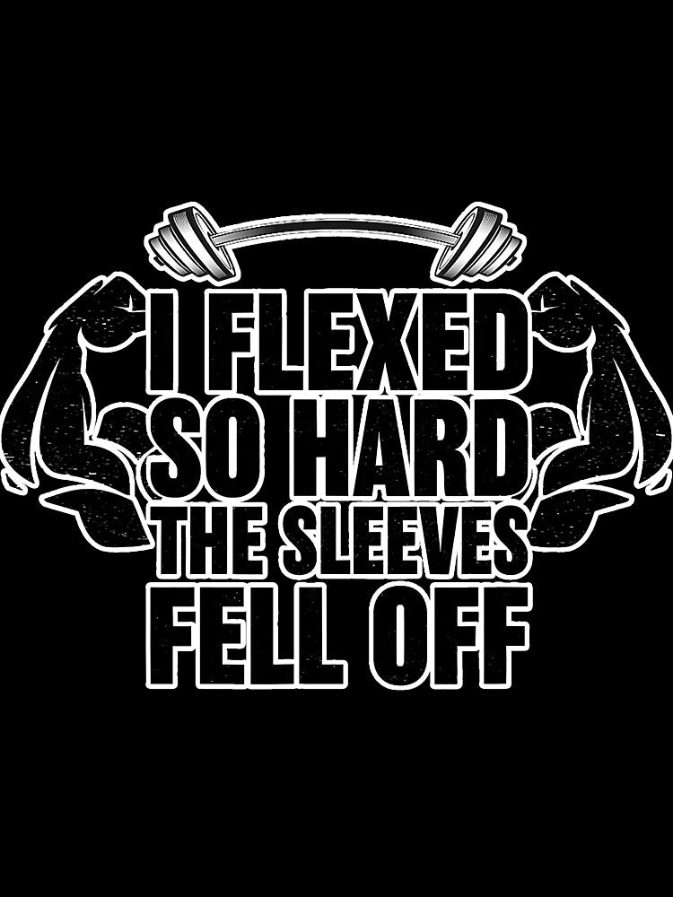 I Flexed So Hard The Sleeves Fell Off by SkyCloudBlue