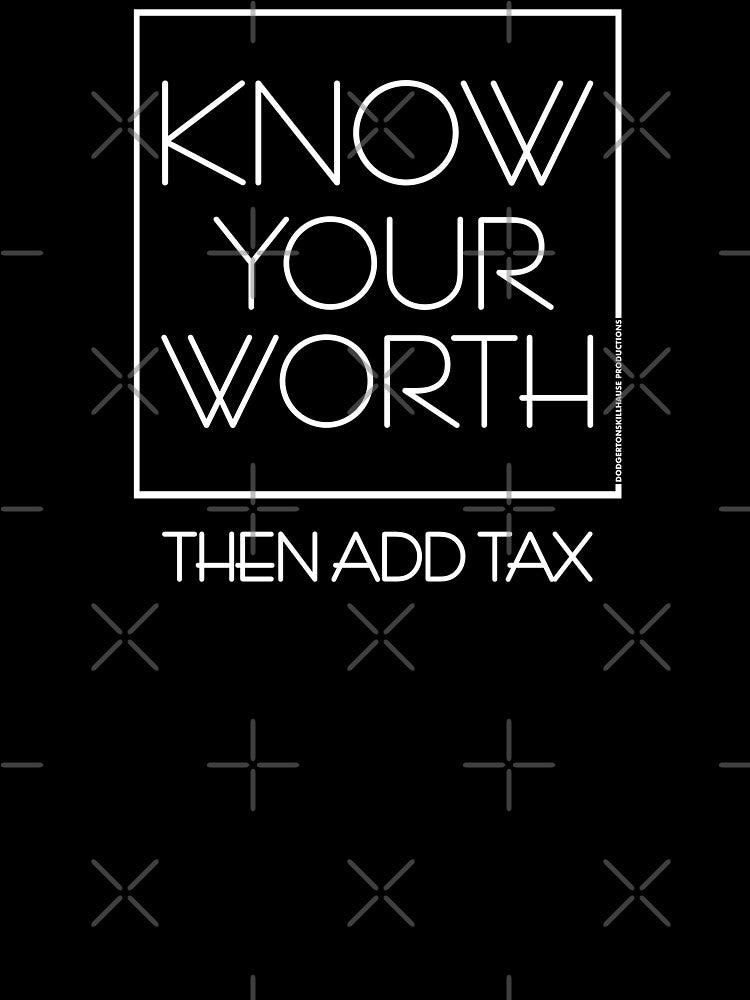 DSP - KNOW YOUR WORTH THEN ADD TAX (White Graphic) by Skillhause