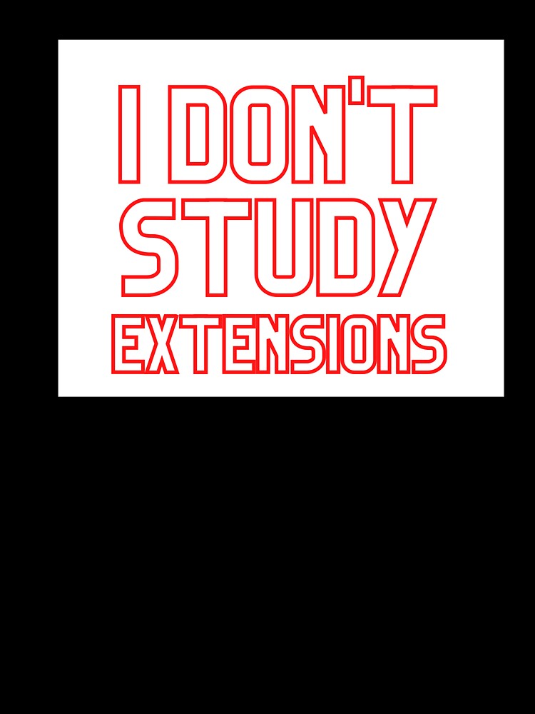 I Don’t Study Extensions by HarvardKody