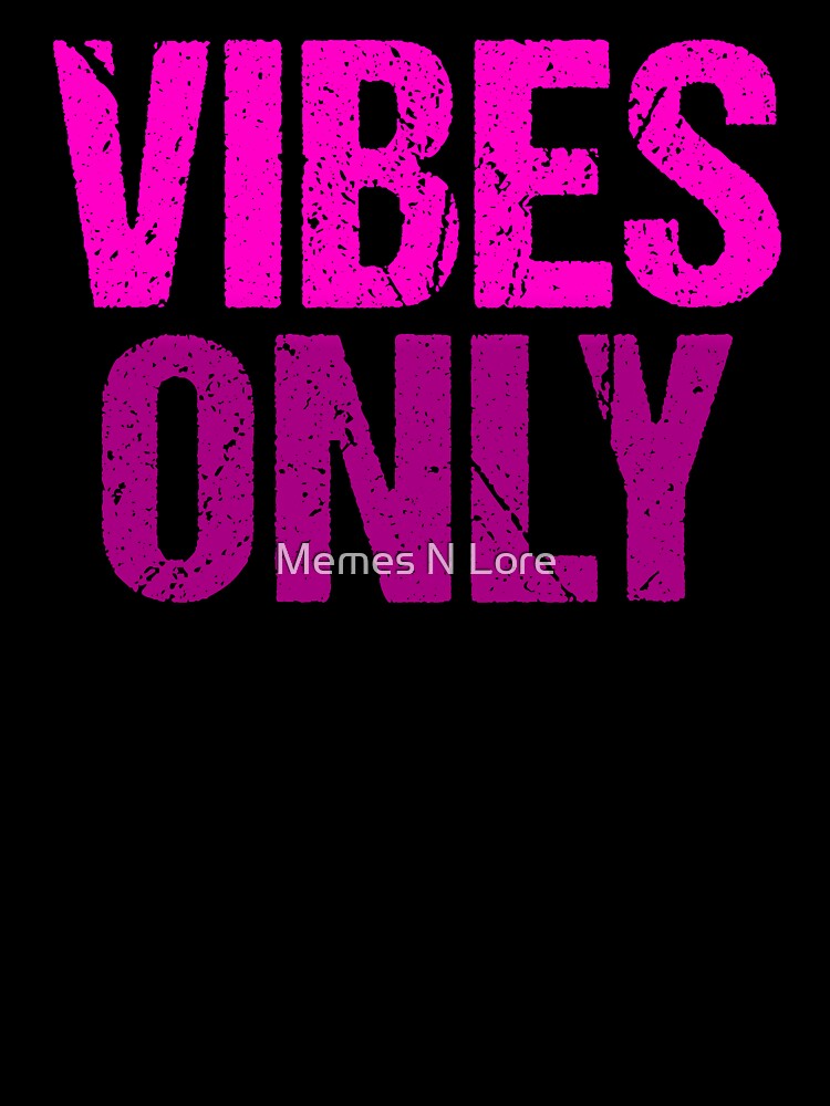 Vibes Only, Pink Grunge Typography by Memes N Lore