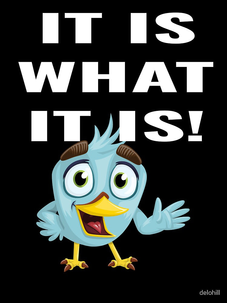 It Is What It Is Meme Quote Design For People Who Love Text Quote Apparel by delohill
