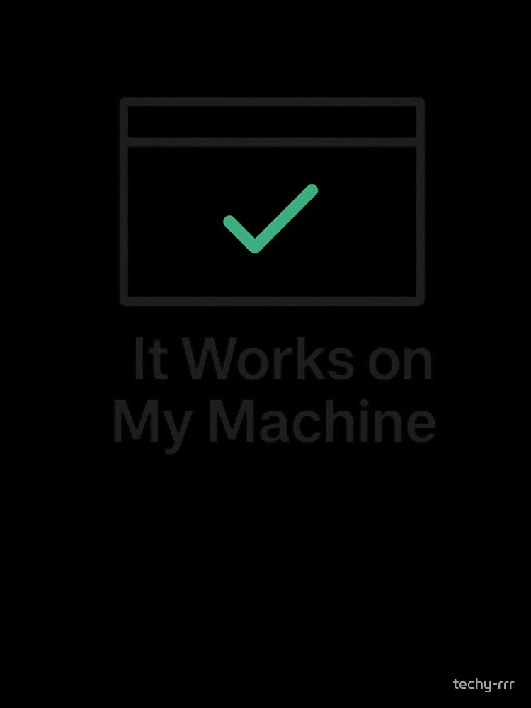 Minimal Dev Humor – ‘It Works on My Machine’ Debugging Meme by techy-rrr