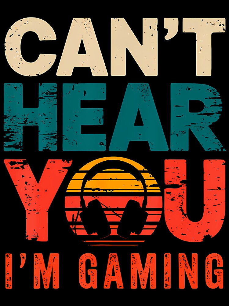 Can't Hear You I'M Gaming Gamer by ovallwfparid