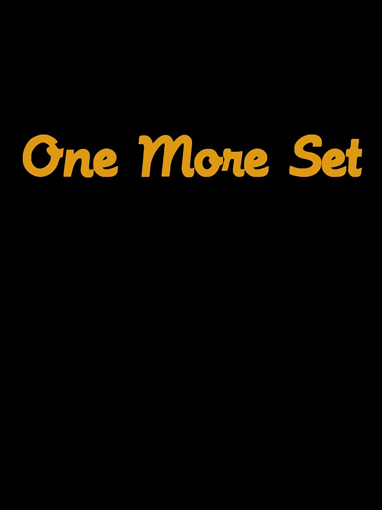 One More Set by UkT-ShirtHouse