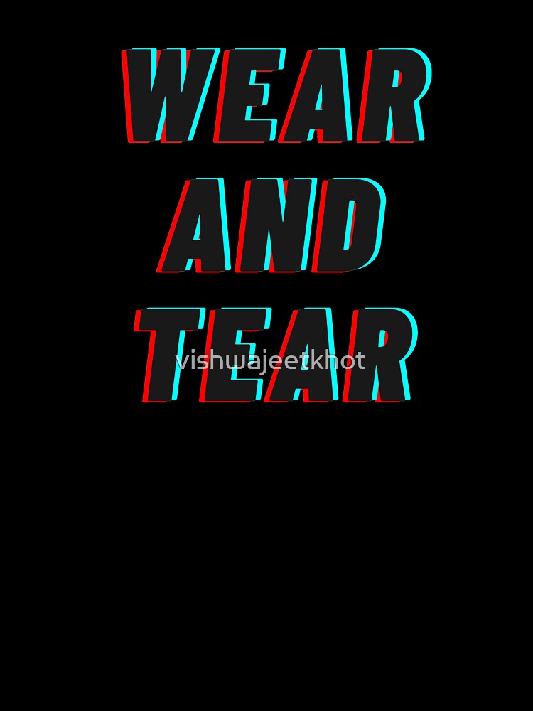 WEAR AND TEAR by vishwajeetkhot