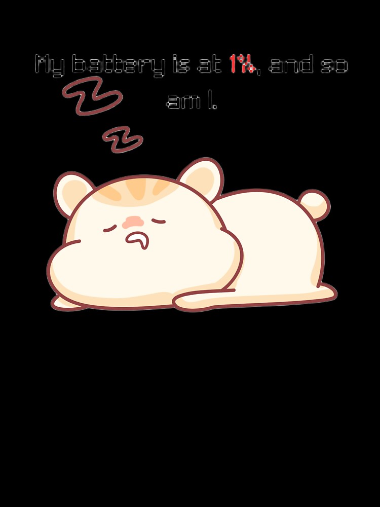 My Battery is at 1 Percent and So Am I - Funny Hamster Burnout Quote by Lush Aura Designs