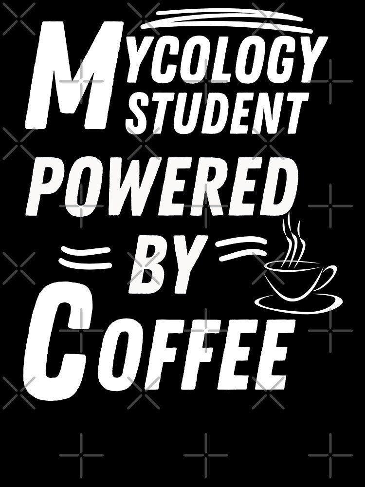 Mycology Student powered by coffee by annoying-shirts