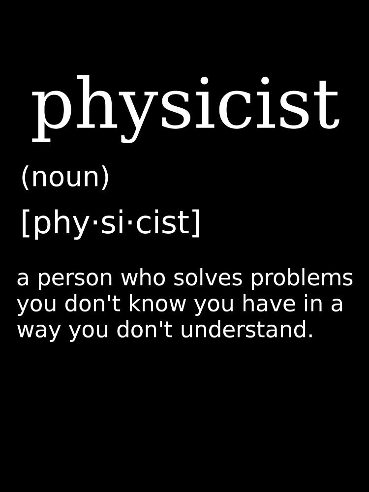 Physicist Saying Humorous Nerd Joke for Physics Teachers by motifsbyth