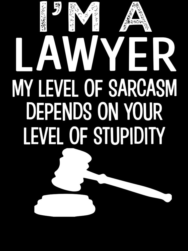 I_m a lawyer shirt level of sarcasm funny by HelloHKW