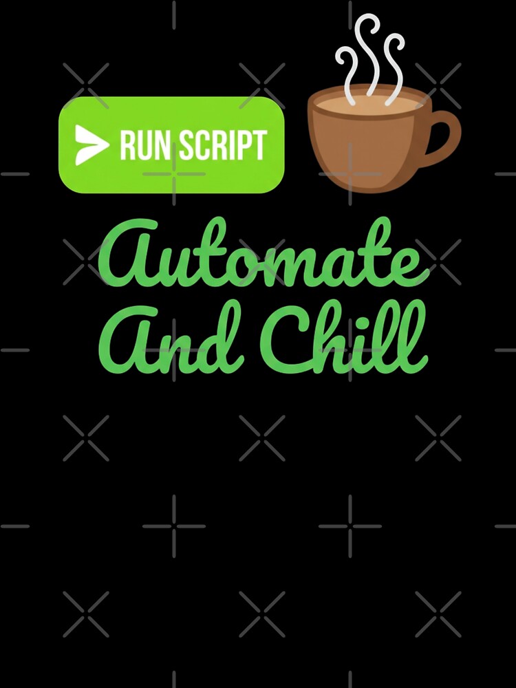 Run Script Automate And Chill Funny Text Art for Programmer by chattsuede