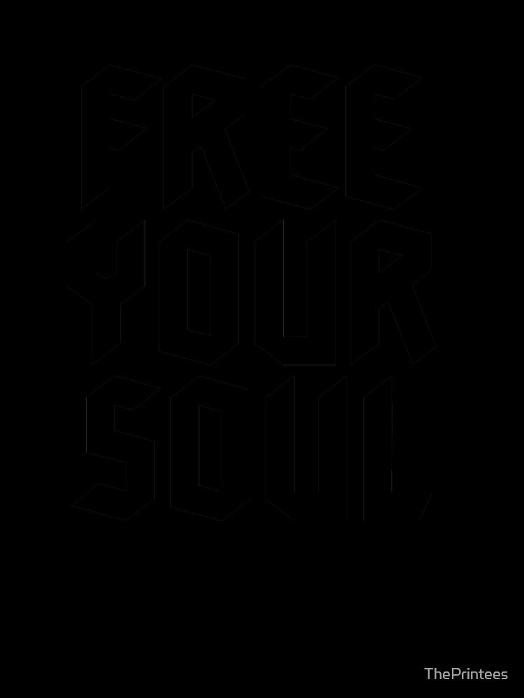 Free your Soul by ThePrintees