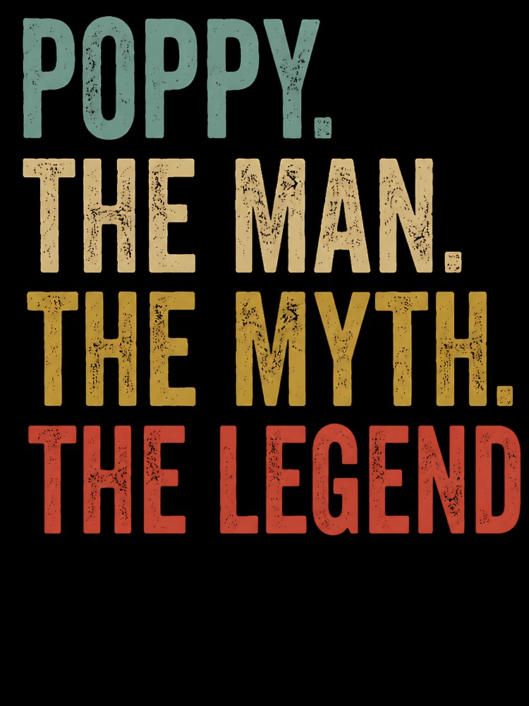 poppy the man the myth the legend retro fathers day by Artbyrome